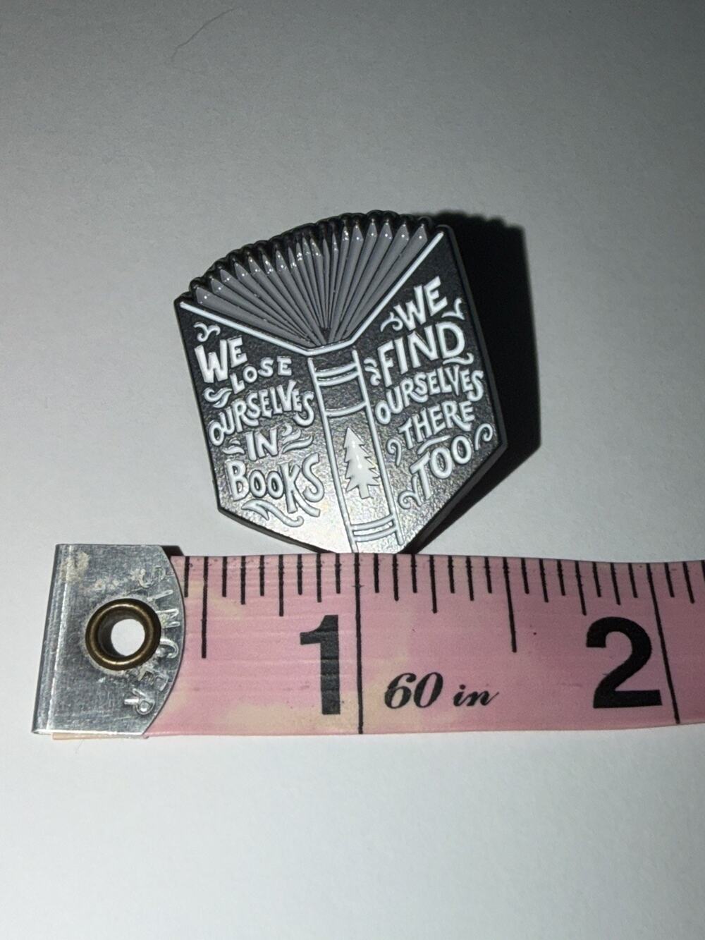 We Lose Ourselves in Books We Find Ourselves There Too Book Pin Brooch